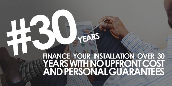 FINANCE YOUR INSTALLATION OVER 30 YEARS WITH NO UPFRONT COST